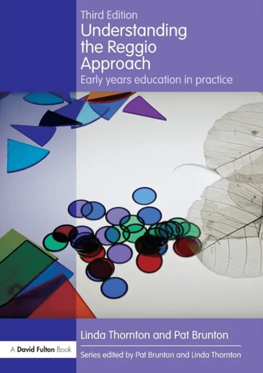 Understanding the Reggio Approach av Linda (ALC Associates UK) Thornton, Pat (Formerly ALC Associates UK) Brunton