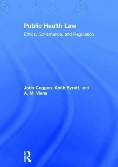 Public Health Law av John Coggon, Keith Syrett, A. M. Viens