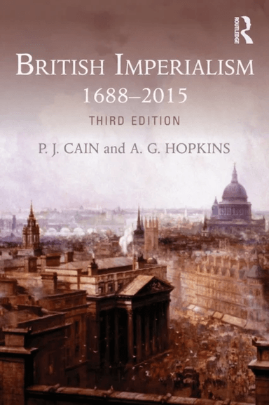 British Imperialism av P.J. (Sheffield Hallam University) Cain, A. G. (University of Cambridge) Hopkins