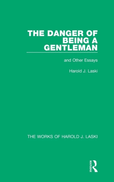 The Danger of Being a Gentleman (Works of Harold J. Laski) av Harold J. Laski