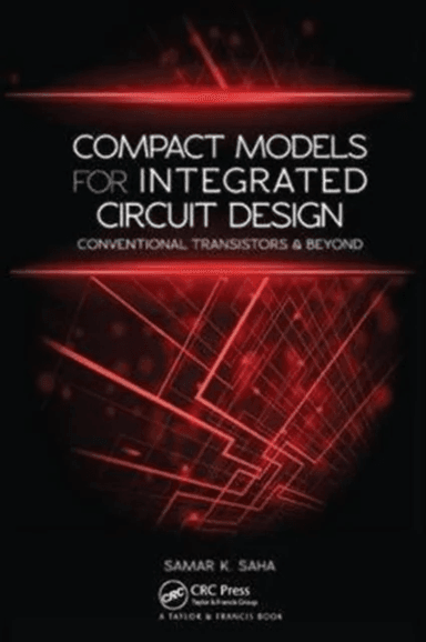 Compact Models for Integrated Circuit Design av Samar K. (Santa Clara University California USA) Saha