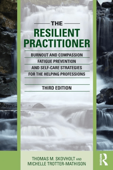 The Resilient Practitioner av Thomas M. (University of Minnesota USA) Skovholt, Michelle (Private practice Minnesota USA) Trotter-Mathison
