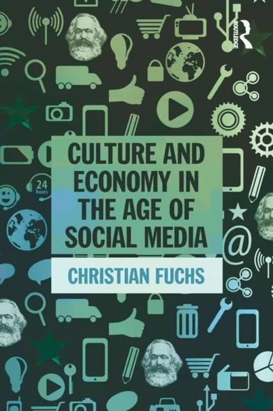 Culture and Economy in the Age of Social Media av Christian (University of Westminster UK) Fuchs