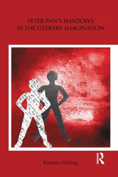 Peter Pan's Shadows in the Literary Imagination av Kirsten Stirling