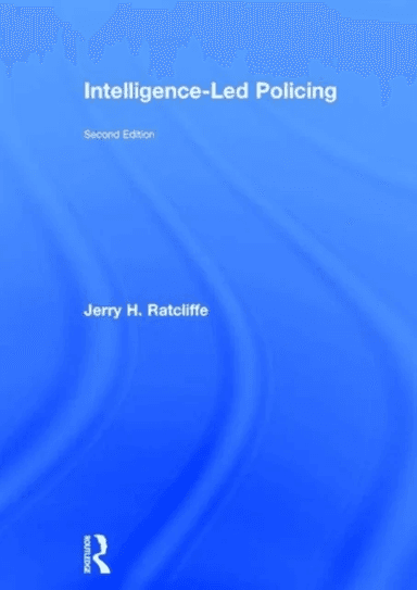 Intelligence-Led Policing av Jerry H. (Temple University USA.) Ratcliffe