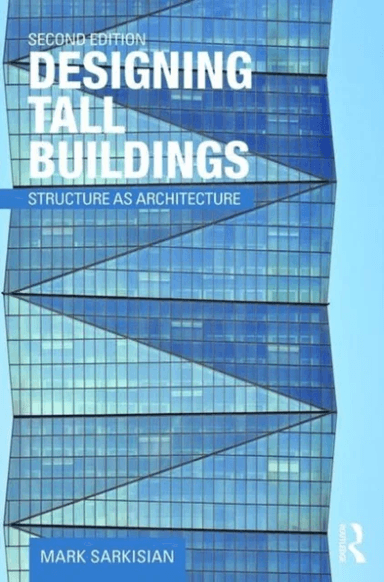 Designing Tall Buildings av Mark (Skidmore Owings &amp; Merrill San Francisco USA) Sarkisian