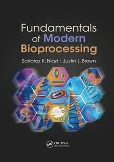 Fundamentals of Modern Bioprocessing av Sarfaraz K. (Pharmaceutical Scientist Inc. Deerfield Illinois USA) Niazi, Justin L. Brown