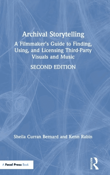 Archival Storytelling av Sheila Curran (University at Albany State University of New York USA) Bernard, Kenn (Consulting producer and internationally-