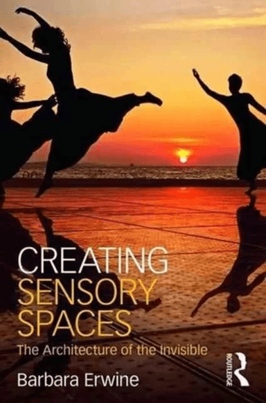 Creating Sensory Spaces av Barbara (University of Washington USA) Erwine