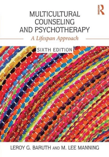 Multicultural Counseling and Psychotherapy av Leroy G. (Appalachian State University North Carolina USA) Baruth, M. Lee (Old Dominion University Virgi