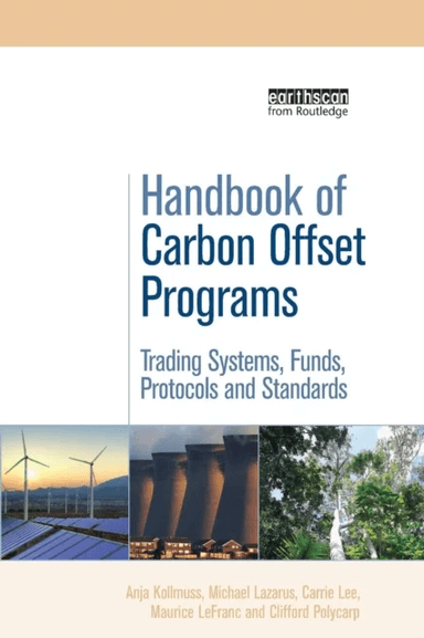 Handbook of Carbon Offset Programs av Anja Kollmuss, Michael Lazarus, Carrie Lee, Maurice LeFranc, Clifford Polycarp