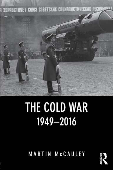 The Cold War 1949-2016 av Martin (University of London UK) Mccauley