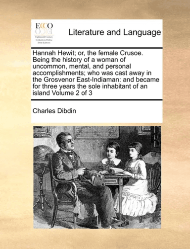 Hannah Hewit; Or, the Female Crusoe. Being the History of a Woman of Uncommon, Mental, and Personal av Charles Dibdin