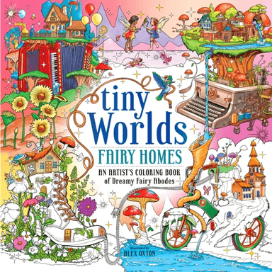 Tiny Worlds: Fairy Homes av Alex Oxton