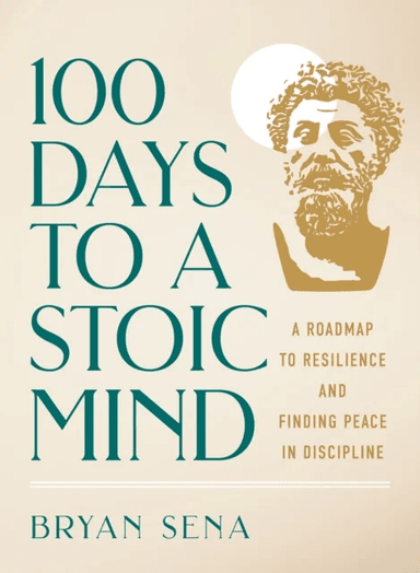 100 Days to a Stoic Mind av Bryan Sena