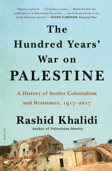 The Hundred Years' War on Palestine av Rashid Khalidi