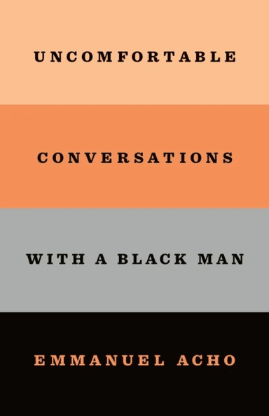 Uncomfortable Conversations with a Black Man av Emmanuel Acho