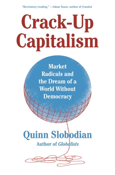 Crack-Up Capitalism av Quinn Slobodian