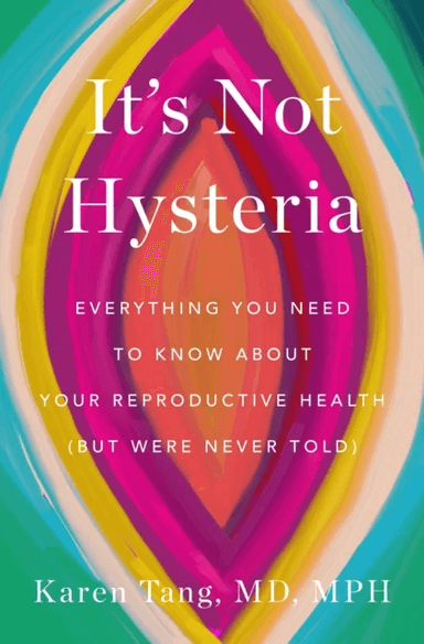 It's Not Hysteria av Dr. Karen Tang