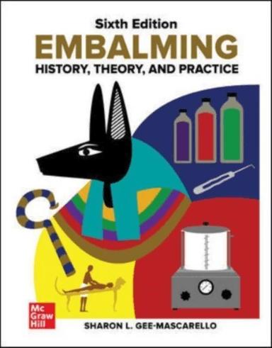Embalming: History, Theory, and Practice, Sixth Edition av Sharon Gee-Mascarello