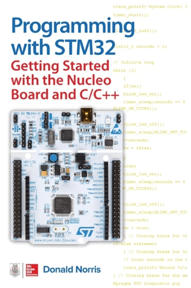 Programming with STM32: Getting Started with the Nucleo Board and C/C++ av Donald Norris