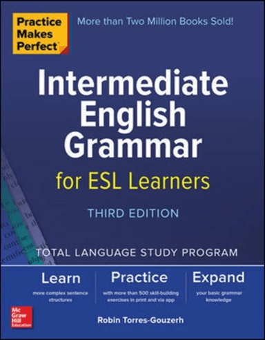 Practice Makes Perfect: Intermediate English Grammar for ESL Learners, Third Edition av Robin Torres-Gouzerh