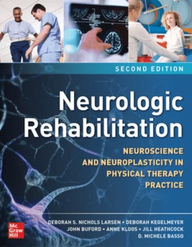Neurologic Rehabilitation, Second Edition: Neuroscience and Neuroplasticity in Physical Therapy Prac av Deborah S. Nichols Larsen, Deborah Kegelmeyer,