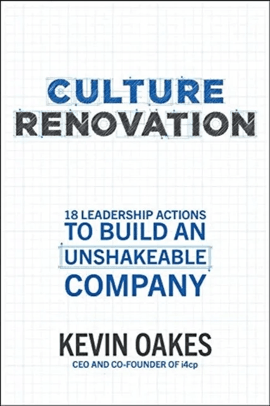 Culture Renovation: 18 Leadership Actions to Build an Unshakeable Company av Kevin Oakes