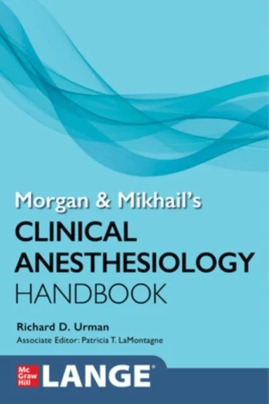 Morgan and Mikhail's Clinical Anesthesiology Handbook av Richard MD Urman, Patricia T. LaMontagne