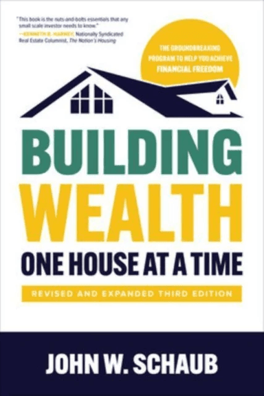 Building Wealth One House at a Time, Revised and Expanded Third Edition av John Schaub