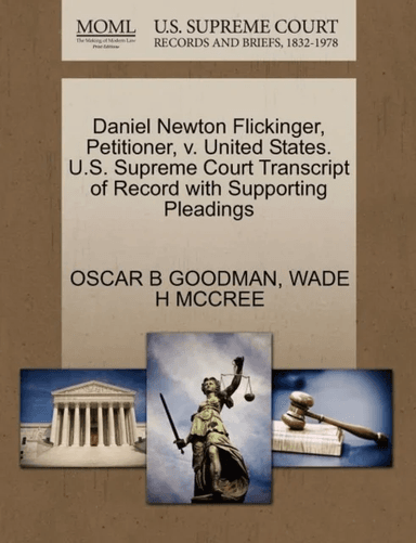 Daniel Newton Flickinger, Petitioner, V. United States. U.S. Supreme Court Transcript of Record with av Oscar B Goodman, Wade H McCree