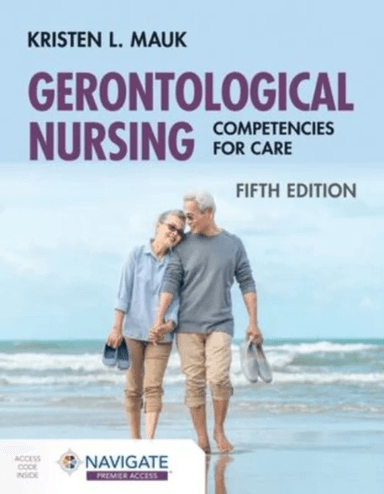 Gerontological Nursing: Competencies for Care av Kristen L. Mauk