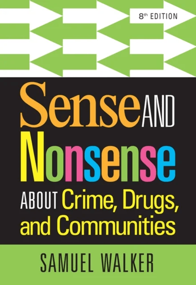 Sense and Nonsense About Crime, Drugs, and Communities av Samuel (University of Nebraska Omaha) Walker