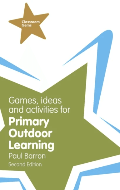 Games, Ideas and Activities for Primary Outdoor Learning av Paul Barron