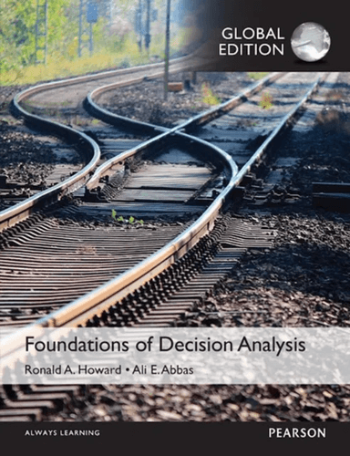 Foundations of Decision Analysis, Global Edition av Ali Abbas, Ronald Howard