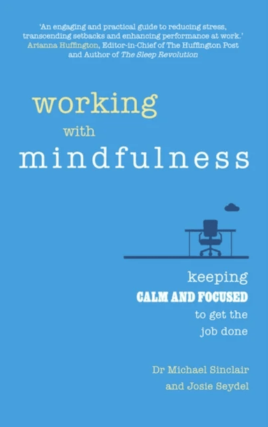 Working with Mindfulness av Michael Sinclair, Josie Seydel