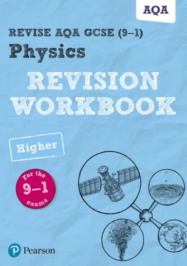 Pearson REVISE AQA GCSE (9-1) Physics Higher Revision Workbook: For 2024 and 2025 assessments and ex av Catherine Wilson