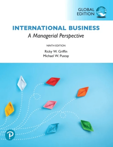 International Business: A Managerial Perspective, Global Edition av Ricky Griffin, Michael Pustay
