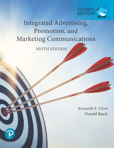 Integrated Advertising, Promotion, and Marketing Communications, Global Edition av Kenneth Clow, Donald Baack