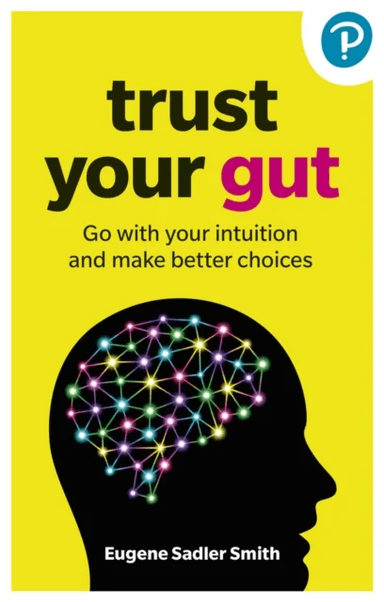 Trust your Gut: Go with your intuition and make better choices av Eugene Smith