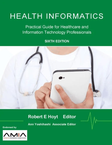Health Informatics: Practical Guide for Healthcare and Information Technology Professionals (Sixth E av Robert E. Hoyt, Ann K. Yoshihashi