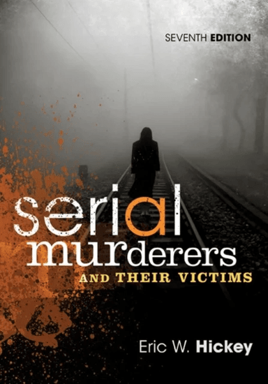 Serial Murderers and Their Victims av Eric W. (California State University Fresno) Hickey