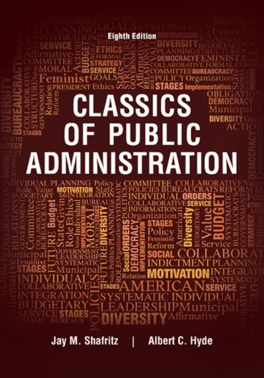 Classics of Public Administration av Jay (University of Pittsburgh) Shafritz, Albert (The Brookings Institution) Hyde