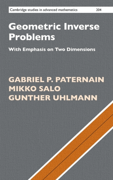 Geometric Inverse Problems av Gabriel P. (University of Cambridge) Paternain, Mikko (University of Jyvaskyla Finland) Salo, Gunther (University of Was
