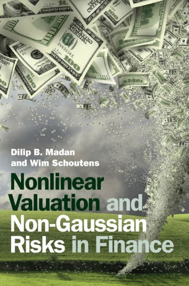 Nonlinear Valuation and Non-Gaussian Risks in Finance av Dilip B. (University of Maryland College Park) Madan, Wim (Katholieke Universiteit Leuven Bel