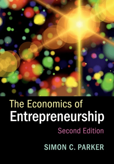 The Economics of Entrepreneurship av Simon C. (University of Western Ontario) Parker