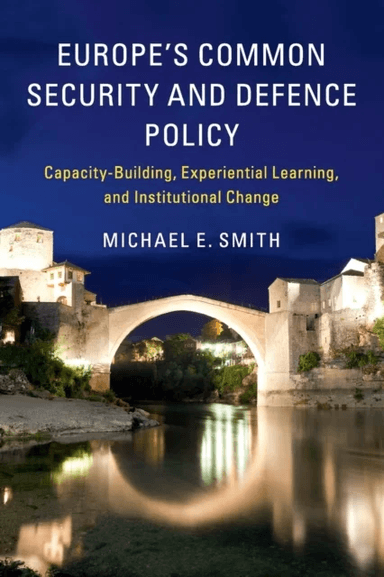 Europe's Common Security and Defence Policy av Michael E. (University of Aberdeen) Smith