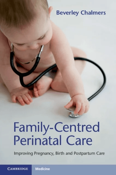 Family-Centred Perinatal Care av Beverley Chalmers