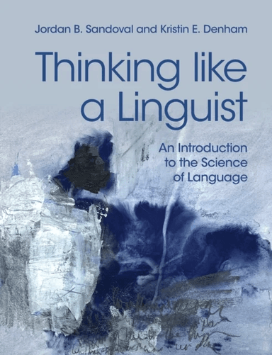 Thinking like a Linguist av Jordan B. (Western Washington University) Sandoval, Kristin E. (Western Washington University) Denham