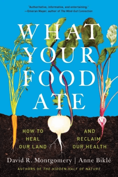 What Your Food Ate av David R. (University of Washington) Montgomery, Anne Bikle